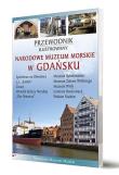 Przewodnik il. Narodowe Muzeum Morskie w Gdańsku. Autor: Jerzy Litwin, Piotr Jaworek. Dadada.pl Okładka książki Przewodnik il. Narodowe Muzeum Morskie w Gdańsku