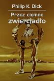 Przez ciemne zwierciadło. Autor: Wojciech Siudmak. Dadada.pl Okładka książki Przez ciemne zwierciadło