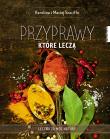 Przyprawy, które leczą wyd. 2021. Autor: Karolina Szaciłło, Maciej Szaciłło. Dadada.pl Okładka książki Przyprawy, które leczą wyd. 2021