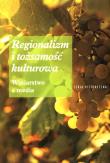Regionalizm i tożsamość kulturowa. Winiarstwo a media. Autor:   Praca zbiorowa. Dadada.pl Okładka książki Regionalizm i tożsamość kulturowa. Winiarstwo a media