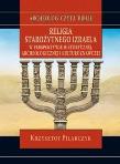 Religia starożytnego Izraela w perspektywie.... Autor: Pilarczyk Krzysztof. Dadada.pl Okładka książki Religia starożytnego Izraela w perspektywie...