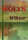 Saga rodzinna. Część 2. Wołyń. Wiktor. Autor: Nowak Anna. Dadada.pl Okładka książki Saga rodzinna. Część 2. Wołyń. Wiktor