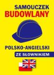 Samouczek budowlany pol-ang ze słownikiem br. Autor: Gordon Jacek. Dadada.pl Okładka książki Samouczek budowlany pol-ang ze słownikiem br