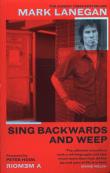 Sing Backwards and Weep. Autor: Lanegan Mark. Dadada.pl Okładka książki Sing Backwards and Weep