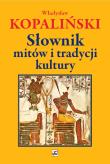 Słownik mitów i tradycji kutlury wyd. 3. Autor: Kopaliński Władysław. Dadada.pl Okładka książki Słownik mitów i tradycji kutlury wyd. 3
