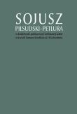 Okładka książki Sojusz Piłsudski-Petlura w kontekście politycznej i militarnej walki o kształt Europy Środkowej i Ws
