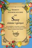 Sosy zimne i gorące. Sekrety polskiej kuchni. Autor: Opracowanie zbiorowe. Dadada.pl Okładka książki Sosy zimne i gorące. Sekrety polskiej kuchni