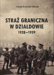 Straż Graniczna w Działdowie 1928-1939. Autor: Sobczak Antoni K.. Dadada.pl Okładka książki Straż Graniczna w Działdowie 1928-1939