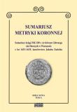 Sumariusz Metryki Koronnej. Tom 10. Autor: Chłapowski Krzysztof. Dadada.pl Okładka książki Sumariusz Metryki Koronnej. Tom 10