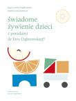 Świadome żywienie dzieci z poradami dr Ewy Dąbrowskiej. Autor: Beata Anna Dąbrowska, Marta Kołakowska. Dadada.pl Okładka książki Świadome żywienie dzieci z poradami dr Ewy Dąbrowskiej