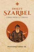 Święty Szarbel i inni święci z Libanu Modlitewnik. Autor: MONIKA BIAŁKOWSKA. Dadada.pl Okładka książki Święty Szarbel i inni święci z Libanu Modlitewnik