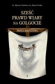 Sześć prawd wiary na Golgocie. Drogi Krzyżowe. Autor: ks. Marcin Cholewa. Dadada.pl Okładka książki Sześć prawd wiary na Golgocie. Drogi Krzyżowe