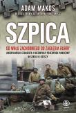 Szpica. Od Wału Zachodniego do Zagłębia Ruhry. Autor: Adam Makos, Tomasz Fiedorek. Dadada.pl Okładka książki Szpica. Od Wału Zachodniego do Zagłębia Ruhry