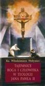 Tajemnice Boga i człowieka w teologii JP II. Autor: Włodzimierz Wołyniec. Dadada.pl Okładka książki Tajemnice Boga i człowieka w teologii JP II