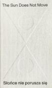 Okładka książki The Sun Does Not Move / Słońce nie porusza się