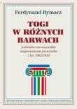 Togi w różnych barwach. Lubelsko-warszawskie.... Autor: Rymarz Ferdynand. Dadada.pl Okładka książki Togi w różnych barwach. Lubelsko-warszawskie...