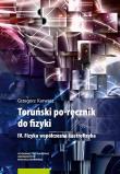 Toruński po-ręcznik do fizyki IV Fizyka współczesna i astrofizyka. Autor: Grzegorz Karwasz. Dadada.pl Okładka książki Toruński po-ręcznik do fizyki IV Fizyka współczesna i astrofizyka