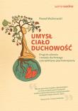 Umysł, ciało, duchowość. Drogi do zdrowia i rozwoju duchowego z perspektywy psychoterapeuty. Autor: Paweł Malinowski. Dadada.pl Okładka książki Umysł, ciało, duchowość. Drogi do zdrowia i rozwoju duchowego z perspektywy psychoterapeuty