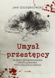 Umysł przestępcy. Autor: Jan Gołębiowski. Dadada.pl Okładka książki Umysł przestępcy