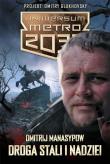 Uniwersum Metro 2033: Droga stali i nadziei. Autor: Dmitrij Manasypow. Dadada.pl Okładka książki Uniwersum Metro 2033: Droga stali i nadziei
