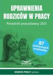 Okładka książki Uprawnienia rodziców w prac y Poradnik pracodawcy 2021