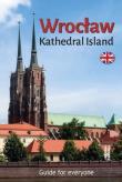 Wrocław. Kathedral Island. Guide for everyone. Autor: Bożena Sobota. Dadada.pl Okładka książki Wrocław. Kathedral Island. Guide for everyone