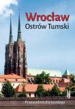 Wrocław. Ostrów Tumski. Przewodnik dla każdego. Autor: Bożena Sobota. Dadada.pl Okładka książki Wrocław. Ostrów Tumski. Przewodnik dla każdego
