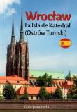 Wrocław Ostrów Tumski w.hiszpańska. Autor: Bożena Sobota. Dadada.pl Okładka książki Wrocław Ostrów Tumski w.hiszpańska