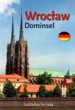 Wrocław Ostrów Tumski w.niemiecka. Autor: Bożena Sobota. Dadada.pl Okładka książki Wrocław Ostrów Tumski w.niemiecka