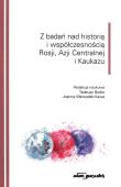 Z badań nad historią i współczesnością Rosji Azji Centralnej i Kaukazu. Autor: Joanna Marszałek-Kawa (red.). Dadada.pl Okładka książki Z badań nad historią i współczesnością Rosji Azji Centralnej i Kaukazu
