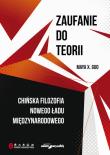 Okładka książki Zaufanie do teorii. Chińska filozofia nowego ładu międzynarodowego
