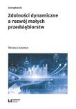 Okładka książki Zdolności dynamiczne a rozwój małych przedsiębiorstw