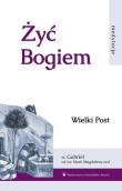 Żyć Bogiem T.I Wielki Post. Autor: Gabriel od św. Magdaleny OCD. Dadada.pl Okładka książki Żyć Bogiem T.I Wielki Post