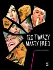 120 twarzy Marty Frej. Autor: Frej Marta. Dadada.pl Okładka książki 120 twarzy Marty Frej