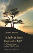 Okładka książki 'A Bullet Is Better than Such a Life!' A Polish Uprising on Lake Baikal in 1866