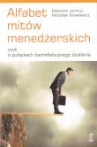 Alfabet mitów menedżerskich czyli o pułapkach bezrefleksyjnego działania. Autor: Mirosław Tarasiewicz, Sławomir Jarmuż. Dadada.pl Okładka książki Alfabet mitów menedżerskich czyli o pułapkach bezrefleksyjnego działania