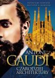 Antoni Gaudi. Czarodziej architektury. Autor: Przemysław Słowiński, Krzysztof. K Słowiński. Dadada.pl Okładka książki Antoni Gaudi. Czarodziej architektury