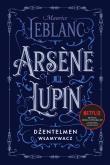 Arsène Lupin, dżentelmen włamywacz. Autor: Leblanc Maurice. Dadada.pl Okładka książki Arsène Lupin, dżentelmen włamywacz
