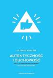 Autentyczność i duchowość. Księża w opinii polskiej młodzieży. Analiza socjologiczna. Autor: Adamczyk Tomasz. Dadada.pl Okładka książki Autentyczność i duchowość. Księża w opinii polskiej młodzieży. Analiza socjologiczna