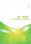 Cel - praca. Jak ją znaleźć. Poradnik. Autor: Sawionek Joanna. Dadada.pl Okładka książki Cel - praca. Jak ją znaleźć. Poradnik