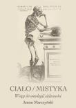 Ciało / mistyka. Autor: Antoni Marczyński. Dadada.pl Okładka książki Ciało / mistyka