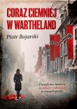 Coraz ciemniej w Wartheland. Autor: Bojarski Piotr. Dadada.pl Okładka książki Coraz ciemniej w Wartheland