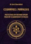 Okładka książki CZAROWNICA POWOŁANA. Przyczynek go historii spraw przeciw czarownicom w Polsce