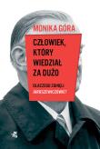 Człowiek, który wiedział za dużo. Dlaczego zginęli Jaroszewiczowie. Autor: Monika Góra. Dadada.pl Okładka książki Człowiek, który wiedział za dużo. Dlaczego zginęli Jaroszewiczowie