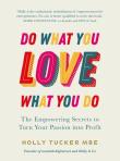 Do What You Love, Love  What You Do. Autor: Tucker Holly. Dadada.pl Okładka książki Do What You Love, Love  What You Do