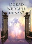Dokąd wędruje dusza?. Autor: Katarzyna Patalan. Dadada.pl Okładka książki Dokąd wędruje dusza?