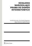 Działania naruszające prawa do domen internetowych. Autor: Krasuski Andrzej, Wolska-Bagińska Anna, Olga Zinkiewicz-Będźmirowska. Dadada.pl Okładka książki Działania naruszające prawa do domen internetowych