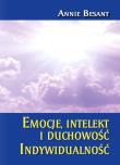 Emocja intelekt i duchowość. Indywidualność. Autor: Besant Annie. Dadada.pl Okładka książki Emocja intelekt i duchowość. Indywidualność