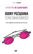 Godny pożądania stan świadomości. Autor: de Lazari-Radek Katarzyna. Dadada.pl Okładka książki Godny pożądania stan świadomości