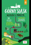 Górny Śląsk Ucieczki z miasta Przewodnik weekendowy. Autor: Mateusz Świstak. Dadada.pl Okładka książki Górny Śląsk Ucieczki z miasta Przewodnik weekendowy